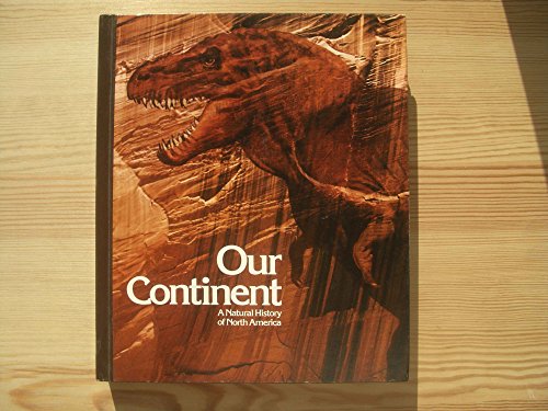 Our Continent: Natural History of North America by National Geographic