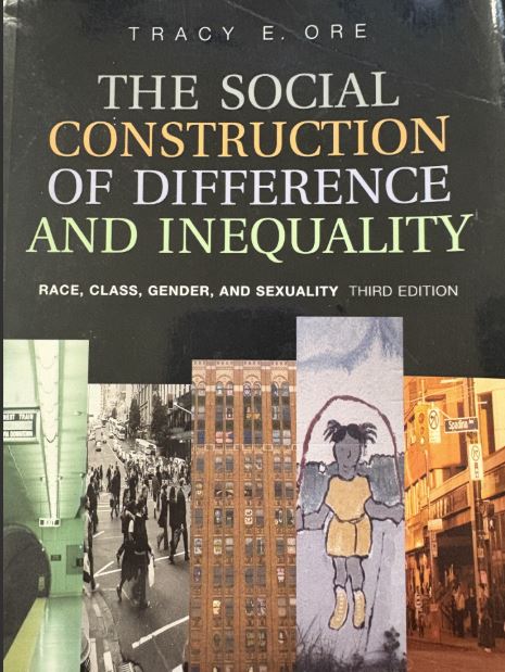 The Social Construction of Difference and Inequality: Race, Class, Gender, and Sexuality