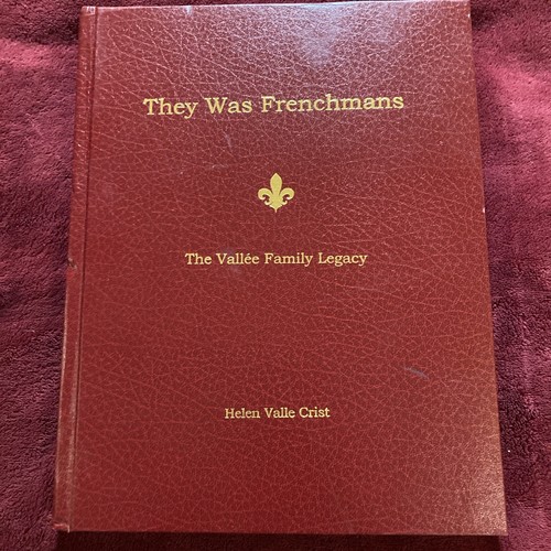 They was Frenchmans: the Vallie family legacy : immigrants, explorers, soldiers, politicians, miners, farmers, an engineer, and an entertainer, nation builders